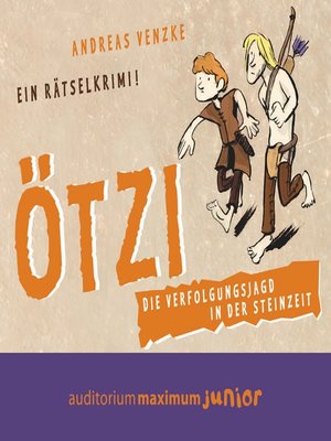 cover image of Ötzi--Die Verfolgungsjagd in der Steinzeit. Ein Rätselkrimi